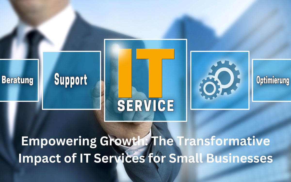 Empowering Growth The Transformative Impact of IT Services for Small Businesses